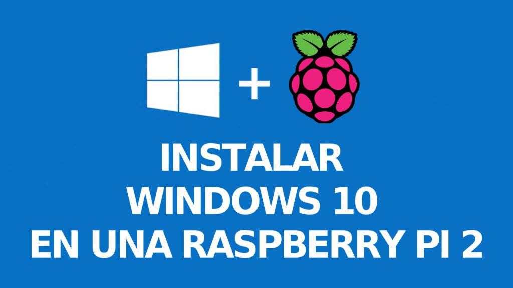 Windows 10 en Raspberry Pi 2 – Español