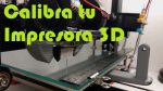 Calibrar impresora 3D – Perdida de pasos – How to calibrate step-by-step