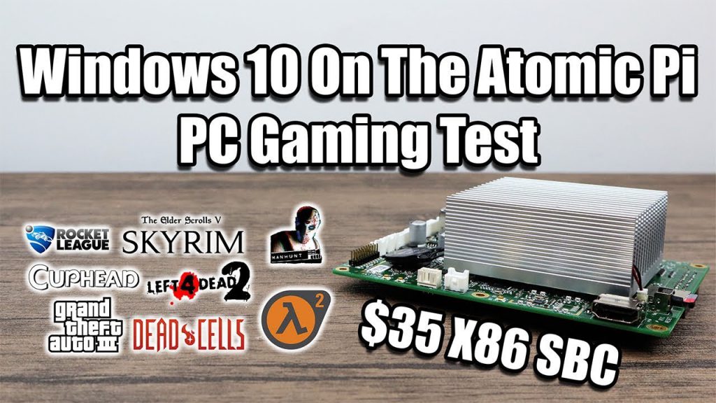 Atomic Pi Windows 10 PC Gaming Test – $35 Single Board Computer